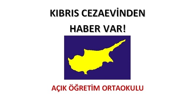 Açık Ortaokul LEFKOŞA MERKEZ CEZAEVİNDEN Haber Var!